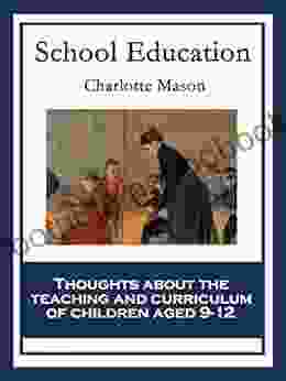 School Education: With Linked Table Of Contents (Charlotte Mason S Homeschooling 3)