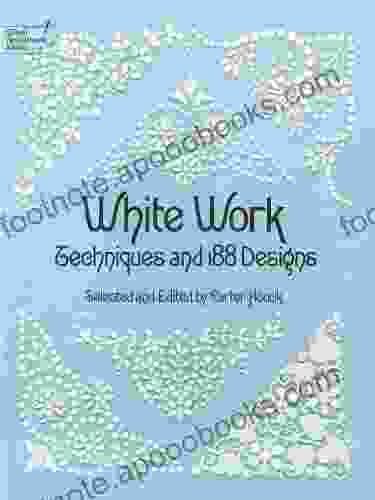 White Work: Techniques and 188 Designs (Dover Embroidery Needlepoint)