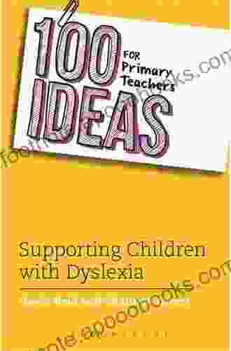 100 Ideas For Primary Teachers: Supporting Children With Dyslexia (100 Ideas For Teachers)