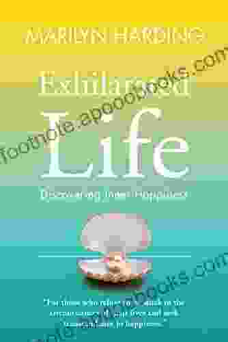 Exhilarated Life: Discovering Inner Happiness