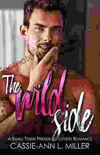 The Wild Side: A Small Town Friends To Lovers Romance (The Wild Westbrooks Series)