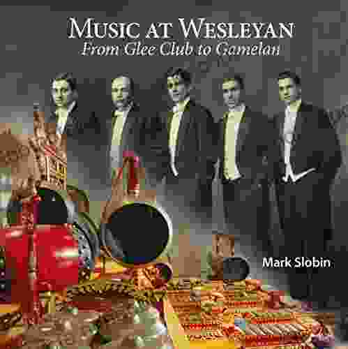 Music at Wesleyan: From Glee Club to Gamelan (Garnet Books)