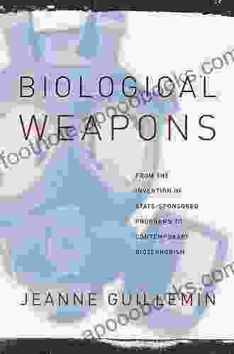 Biological Weapons: From The Invention Of State Sponsored Programs To Contemporary Bioterrorism