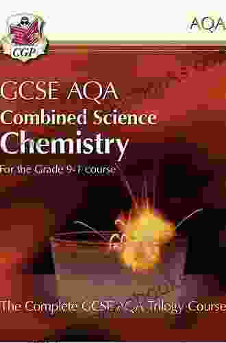 Grade 9 1 GCSE Combined Science For AQA Chemistry Student Book: Perfect For Catch Up And The 2024 And 2024 Exams (CGP GCSE Combined Science 9 1 Revision)