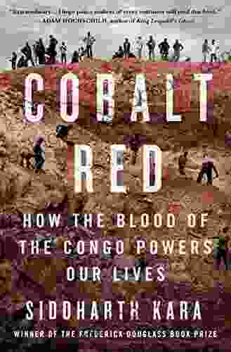 Cobalt Red: How the Blood of the Congo Powers Our Lives