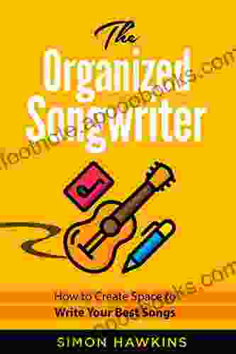 The Organized Songwriter: How to Create Space to Write Your Best Songs