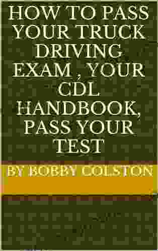 How To Pass Your Truck Driving Exam Your CDL Handbook Pass Your Test