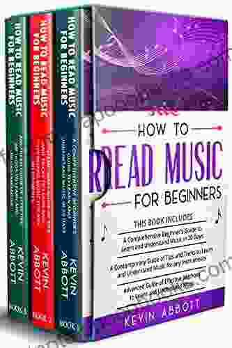 How to Read Music for Beginners: 3 in 1 A Comprehensive Beginner s Guide + Tips and Tricks+ Advanced Guide of Effective Methods