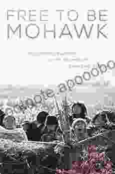 Free To Be Mohawk: Indigenous Education At The Akwesasne Freedom School (New Directions In Native American Studies 12)