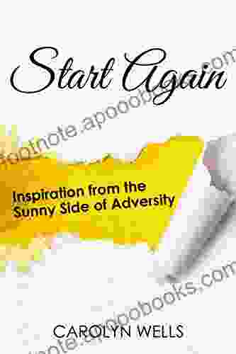 Start Again: Inspiration From The Sunny Side Of Adversity