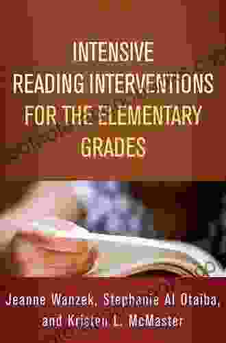 Intensive Reading Interventions for the Elementary Grades (The Guilford on Intensive Instruction)