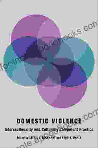 Domestic Violence: Intersectionality and Culturally Competent Practice (Foundations of Social Work Knowledge Series)