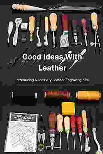 Good Ideas With Leather: Introducing Necessary Leather Engraving Kits