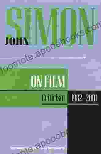 John Simon On Film: Criticism 1982 2001 (Applause Books)