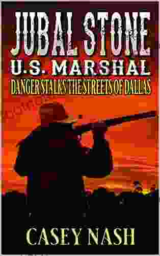 Jubal Stone: U S Marshal: Death Stalks The Streets Of Dallas: A Western Adventure Sequel (A Jubal Stone: U S Marshal Western 20)