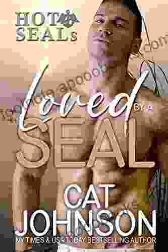 Loved by a SEAL: A Second Chance Romance (Hot SEALs)