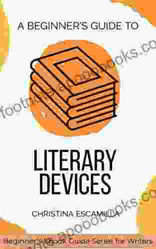 A Beginner S Guide To Literary Devices (Beginner S Guide For Writers)