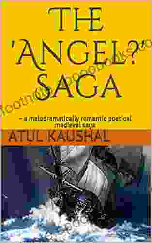 The Angel? Saga: A Melodramatically Romantic Poetical Medieval Saga