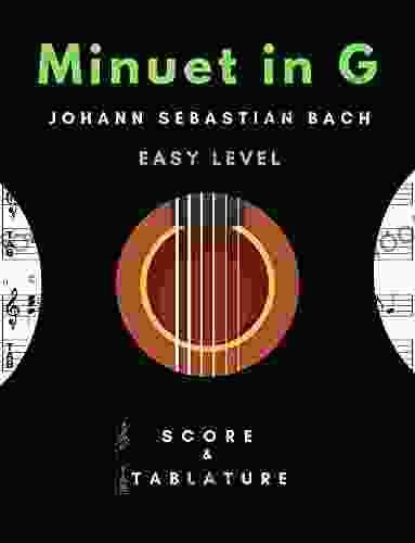 Minuet in G J S Bach Solo Guitar Easy Level Classic Popular Song In Standard Notation and Tablature for Beginners: TABS and Scores with short TAB description and Chord Chart Ukulele Gift