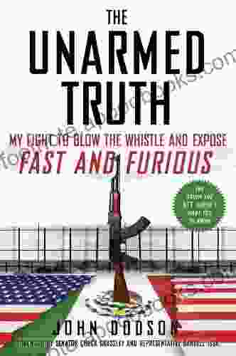 The Unarmed Truth: My Fight to Blow the Whistle and Expose Fast and Furious