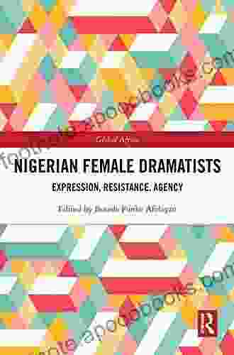 Nigerian Female Dramatists: Expression Resistance Agency (Global Africa)