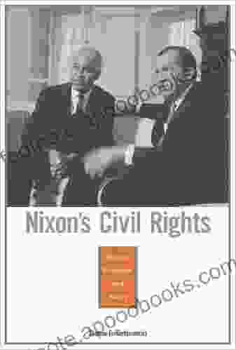 Nixon s Civil Rights: Politics Principle and Policy