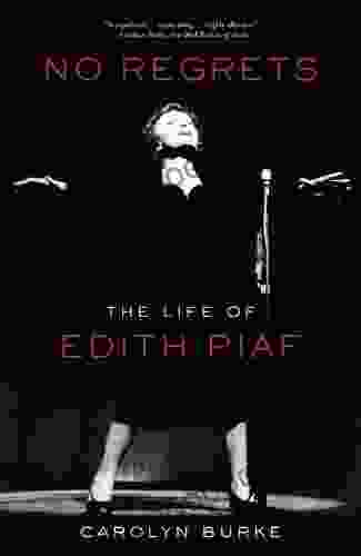 No Regrets: The Life of Edith Piaf