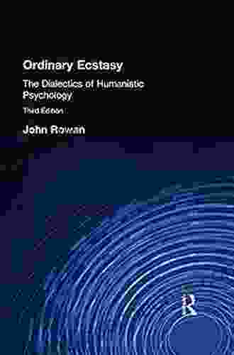 Ordinary Ecstasy: The Dialectics of Humanistic Psychology