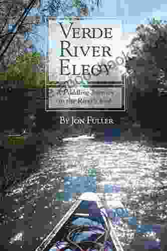 Verde River Elegy: A Paddling Journey to the River s End