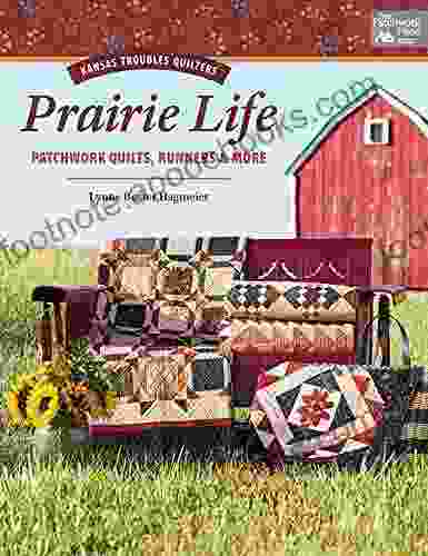 Kansas Troubles Quilters Prairie Life: Patchwork Quilts Runners More