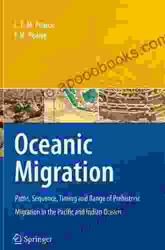 Oceanic Migration: Paths Sequence Timing And Range Of Prehistoric Migration In The Pacific And Indian Oceans