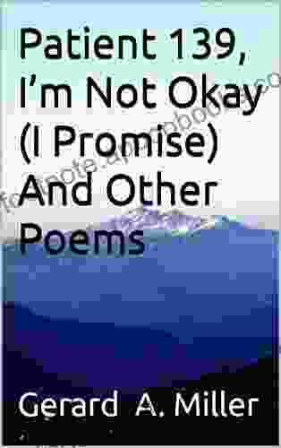 Patient 139 I M Not Okay (I Promise) And Other Poems