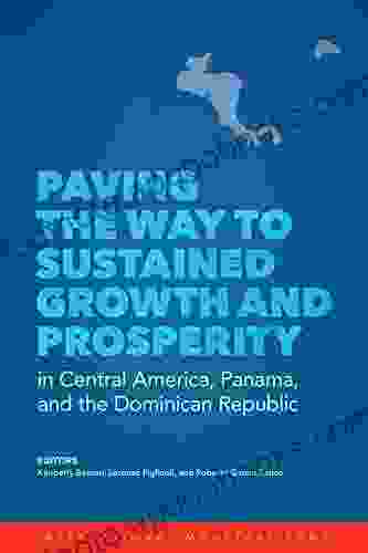 Paving The Way To Sustained Growth And Prosperity In Central America Panama And The Dominican Republic