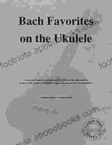 Bach Favorites On The Ukulele: Ancient Music For Ukulele #5