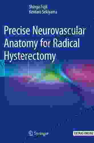 Precise Neurovascular Anatomy for Radical Hysterectomy