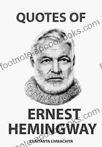 Quotes Of Ernest Hemingway Chaitanya Limbachiya