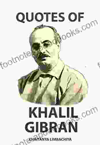 Quotes of Khalil Gibran Chaitanya Limbachiya