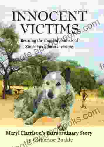 Innocent Victims: Rescuing the stranded animals of Zimbabwe s farm invasions