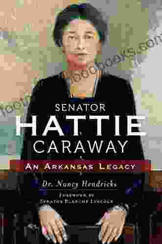 Senator Hattie Caraway: An Arkansas Legacy