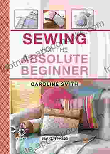 Sewing for the Absolute Beginner (Absolute Beginner Craft)