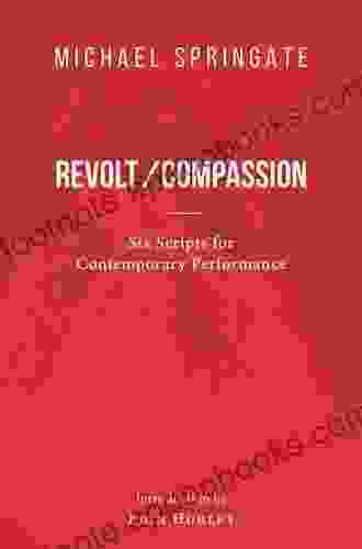 Revolt/Compassion: Six Scripts for Contemporary Performance (37) (Essential Drama Series)