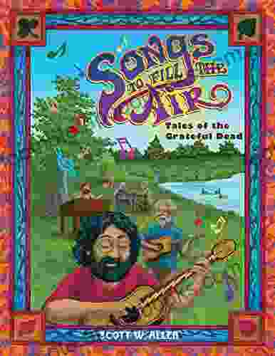 Songs To Fill The Air: Tales Of The Grateful Dead