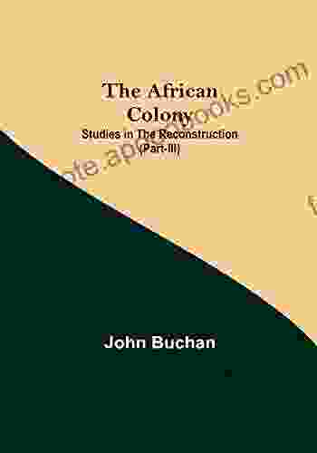 The African Colony: Studies In The Reconstruction (Part III)