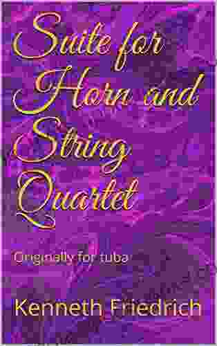 Suite For Horn And String Quartet: Originally For Tuba