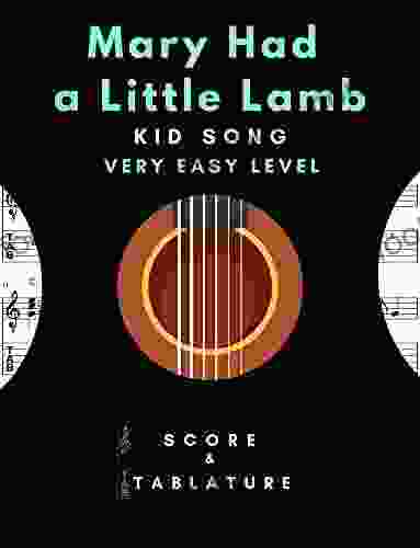 Mary Had a Little Lamb Solo Guitar Very Easy Level Kid Song In Standard Notation and Tablature for Beginners: TABS and Scores with short TAB description and Chord Chart Ukulele Strum