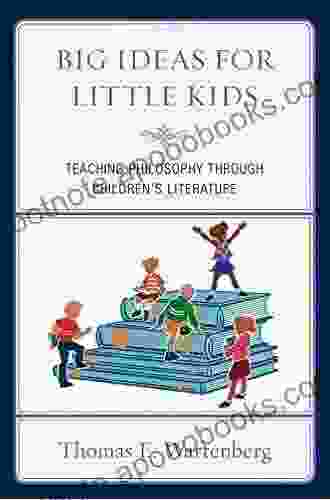 Big Ideas For Little Kids: Teaching Philosophy Through Children S Literature