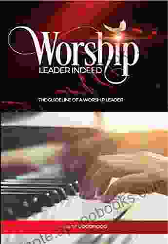 Worship Leader Indeed: The guideline of a worship leader