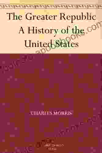 The Greater Republic A History Of The United States