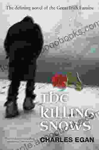 The Killing Snows: The Defining Novel of the Great Irish Famine (The Irish Famine 1 of 3)