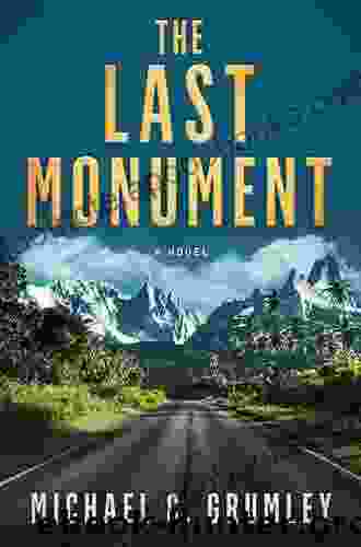 The Last Monument Michael C Grumley